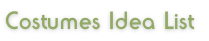 Costumes Idea List